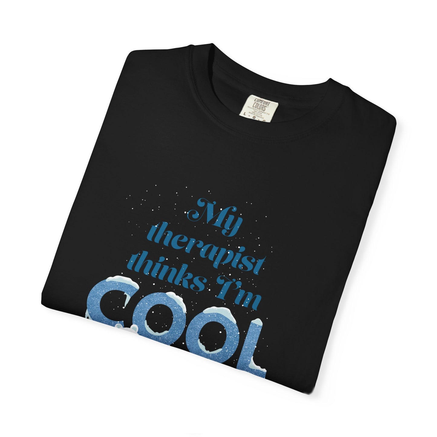 "My Therapist Thinks I’m Cool" Graphic Tee Dark Colors