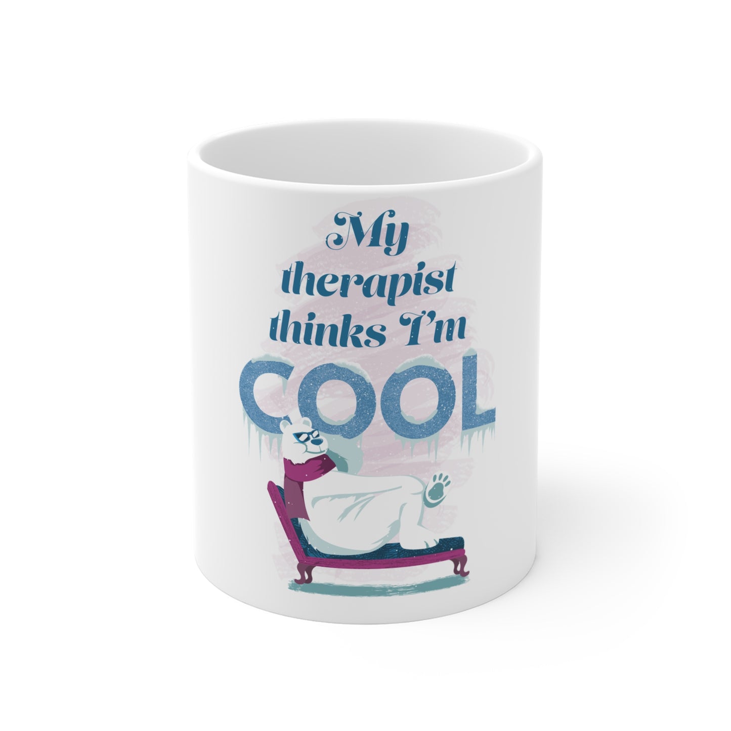 Funny 'My Therapist Thinks I'm Cool' 11oz Coffee Mug — Cute Therapist Gift