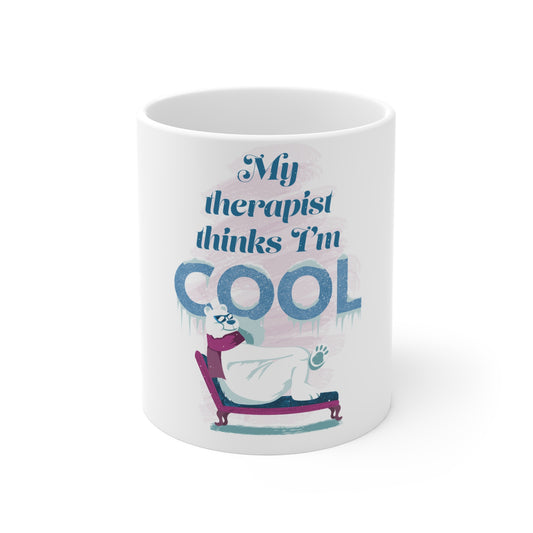 Funny 'My Therapist Thinks I'm Cool' 11oz Coffee Mug — Cute Therapist Gift