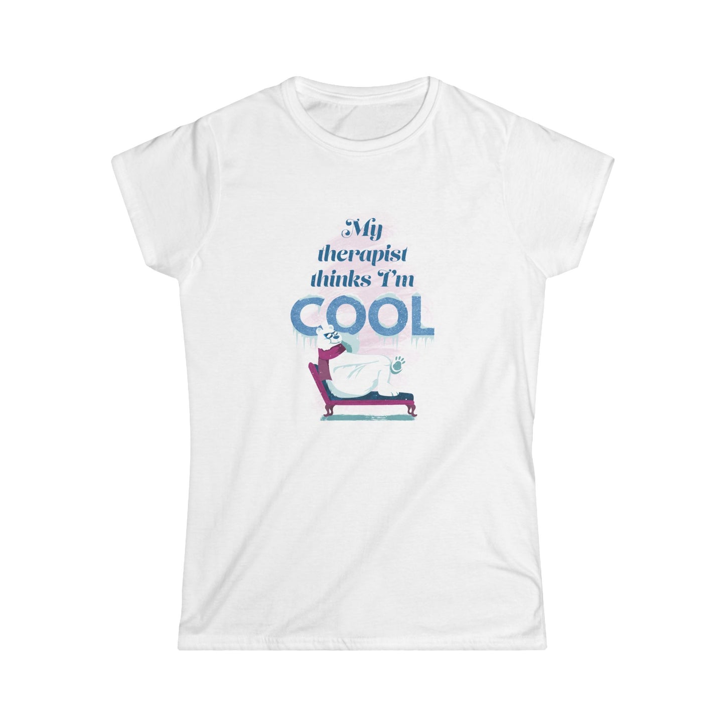Women's Tee — "My Therapist Thinks I'm Cool" Funny Therapy Humor Shirt